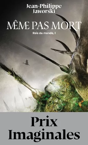 Jean-Philippe Jaworski – Rois du monde, Tome 1 : Même pas mort